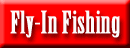 Fly-In Fishing